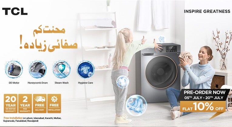 TCL launches its all-new washing machines – Mehnat Kam, Safayi Zyada. Pre-order now and get 10% off!
